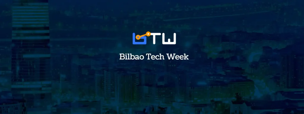 Aportando experiencias en la Bilbao Tech Week, altavoz del panorama tecnológico local